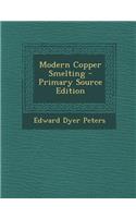 Modern Copper Smelting - Primary Source Edition