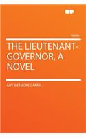 The Lieutenant-Governor, a Novel