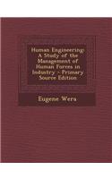 Human Engineering: A Study of the Management of Human Forces in Industry
