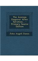 The Anxious Enquirer After Salvation... - Primary Source Edition