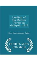 Landing of the British Forces in Gallipoli, 1915 - Scholar's Choice Edition