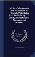 M. Botta's Letters On the Discoveries at Nineveh [With Notes by J. Mohl] Tr. by C.T. [With] Illustrations of Discoveries at Nineveh
