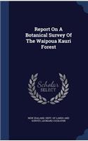 Report On A Botanical Survey Of The Waipoua Kauri Forest