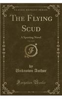 The Flying Scud, Vol. 1 of 2: A Sporting Novel (Classic Reprint)