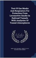 Test Of Gas Masks And Respirators For Protection From Locomotive Smoke In Railroad Tunnels With Analysies Of Tunnel Atmospheres
