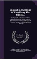 England in the Reign of King Henry the Eighth ...