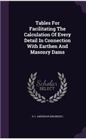 Tables For Facilitating The Calculation Of Every Detail In Connection With Earthen And Masonry Dams