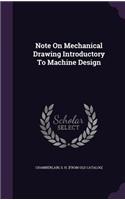 Note on Mechanical Drawing Introductory to Machine Design