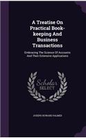 A Treatise On Practical Book-keeping And Business Transactions