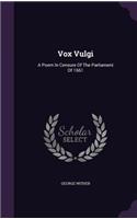 Vox Vulgi: A Poem In Censure Of The Parliament Of 1661