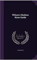 Wilson's Hudson River Guide: (English)