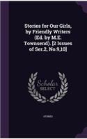 Stories for Our Girls, by Friendly Writers (Ed. by M.E. Townsend). [2 Issues of Ser.2, No.9,10]