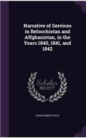 Narrative of Services in Beloochistan and Affghanistan, in the Years 1840, 1841, and 1842