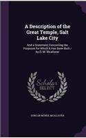 Description of the Great Temple, Salt Lake City: And a Statement Concerning the Purposes for Which It Has Been Built / by D. M. Mcallister