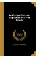 An Abridged History of England for the Use of Schools;