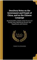 Desultory Notes on the Government and People of China, and on the Chinese Language