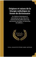 Origines et raison de la liturgie catholique en forme de dictionnaire