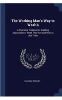 The Working Man's Way to Wealth