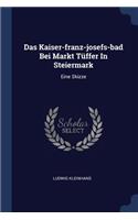 Das Kaiser-franz-josefs-bad Bei Markt Tüffer In Steiermark: Eine Skizze