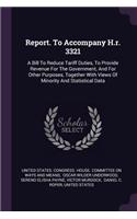 Report. To Accompany H.r. 3321: A Bill To Reduce Tariff Duties, To Provide Revenue For The Government, And For Other Purposes, Together With Views Of Minority And Statistical Data