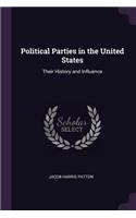 Political Parties in the United States: Their History and Influence