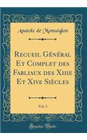 Recueil Général Et Complet des Fabliaux des Xiiie Et Xive Siècles, Vol. 3 (Classic Reprint)