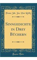 Sinngedichte in Drey BÃ¼chern (Classic Reprint)