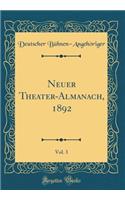 Neuer Theater-Almanach, 1892, Vol. 3 (Classic Reprint)