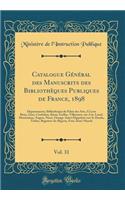 Catalogue Général Des Manuscrits Des Bibliothèques Publiques de France, 1898, Vol. 31