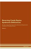 Reversing Cauda Equina Syndrome: Deficiencies The Raw Vegan Plant-Based Detoxification & Regeneration Workbook for Healing Patients. Volume 4