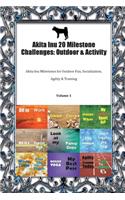 Akita Inu 20 Milestone Challenges: Outdoor & Activity Akita Inu Milestones for Outdoor Fun, Socialization, Agility & Training Volume 1