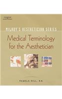 Milady's Aesthetician Series: Medical Terminology: A Handbook for the Skin Care Specialist: A Handbook for the Skin Care Specialist