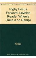 Rigby Focus Forward: Leveled Reader Wheels