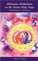 Christmas Meditations on the Twelve Holy Days: December 26-January 6