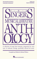Singer's Musical Theatre Anthology: A Collection of Songs from Musicals, Categorized by Voice Type, in Authentic Settings, Specifically Selected for Teens -Soprano Teen's Edition