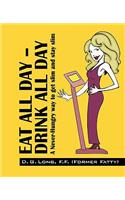Eat All Day - Drink All Day