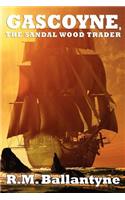 Gascoyne, the Sandal Wood Trader: (English)