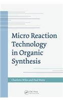 Micro Reaction Technology in Organic Synthesis