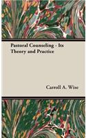 Pastoral Counseling - Its Theory and Practice