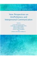 New Perspectives on (Im)Politeness and Interpersonal Communication