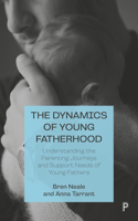 Dynamics of Young Fatherhood: Understanding the Parenting Journeys and Support Needs of Young Fathers