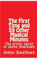 The First Time and 59 Other Magical Minutes: The Erotic Verse of Jenny Swallows