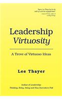 Leadership Virtuosity: A Trove of Virtuoso Ideas