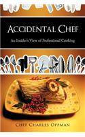 Accidental Chef: An Insider's View of Professional Cooking