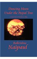 Dancing Moon Under the Peepal Tree: A Novel Set in Trinidad at Fifty(English)