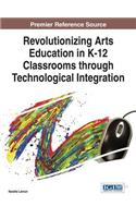 Revolutionizing Arts Education in K-12 Classrooms through Technological Integration