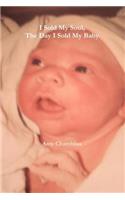 I Sold My Soul, The Day I Sold My Baby