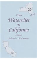 From Watervliet To California