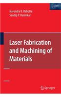 Laser Fabrication and Machining of Materials