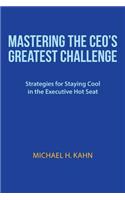 Mastering the CEO's Greatest Challenge